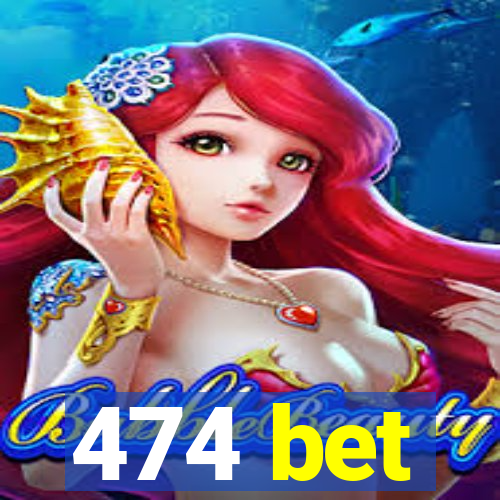 474 bet